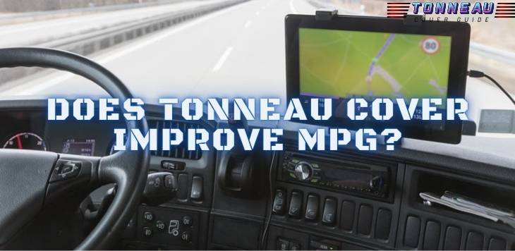 Does Tonneau Cover Improve MPG?