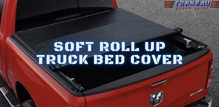 Soft Roll Up Truck Bed Cover