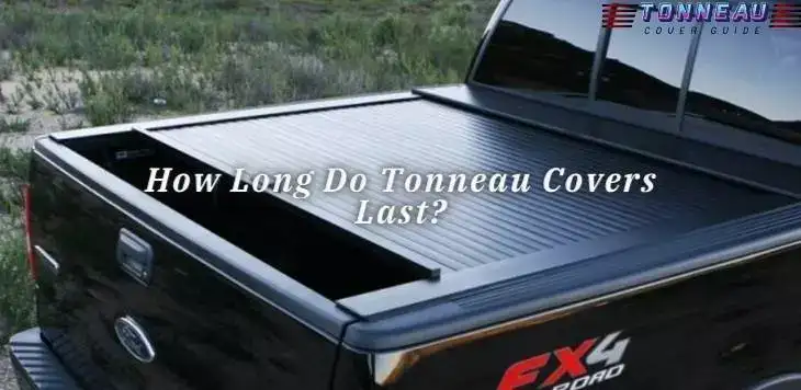 How Long Do Tonneau Covers Last