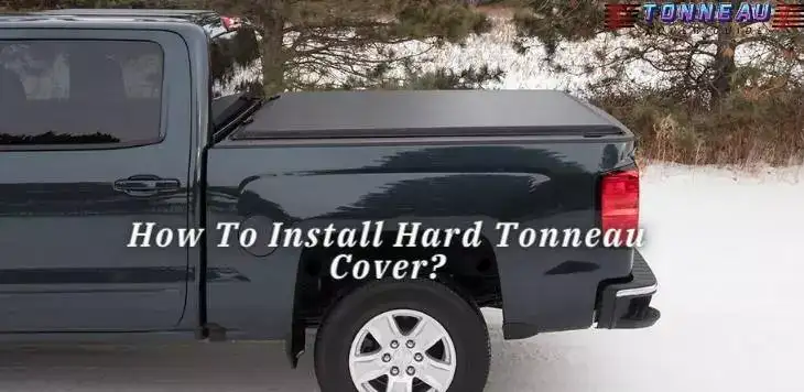 How To Install Hard Tonneau Cover