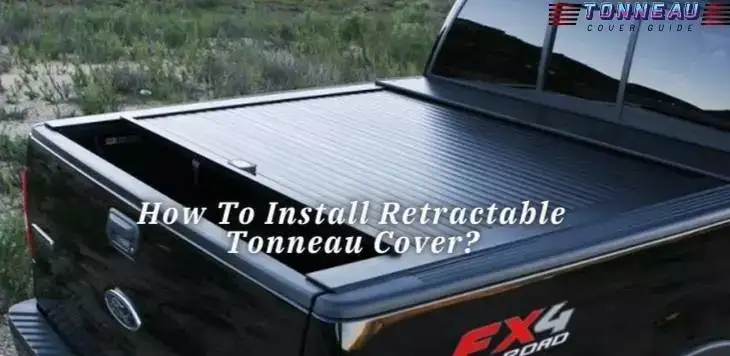 How To Install Retractable Tonneau Cover