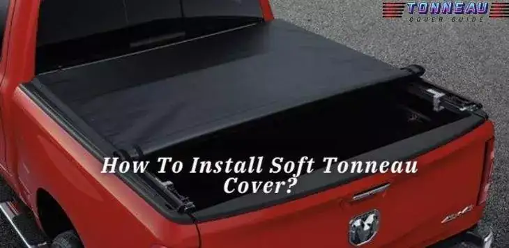 How To Install Soft Tonneau Cover