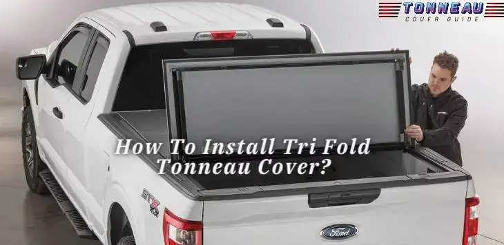 How To Install Tri Fold Tonneau Cover
