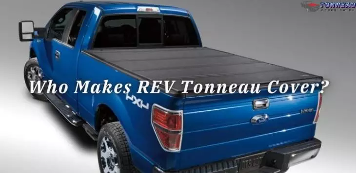 Who Makes REV Tonneau Cover? Find Out Now!