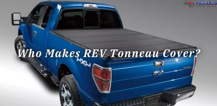 Who Makes REV Tonneau Cover?