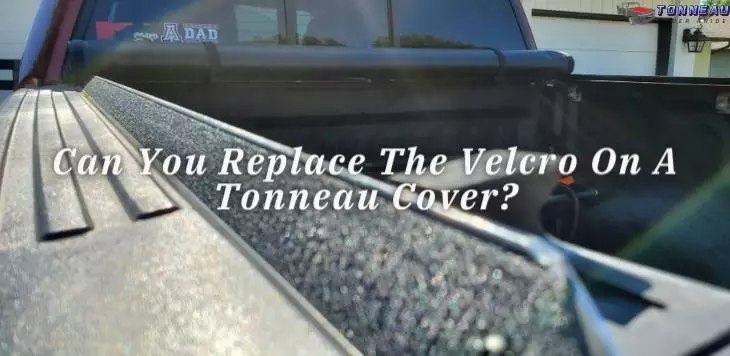 Can You Replace The Velcro On A Tonneau Cover