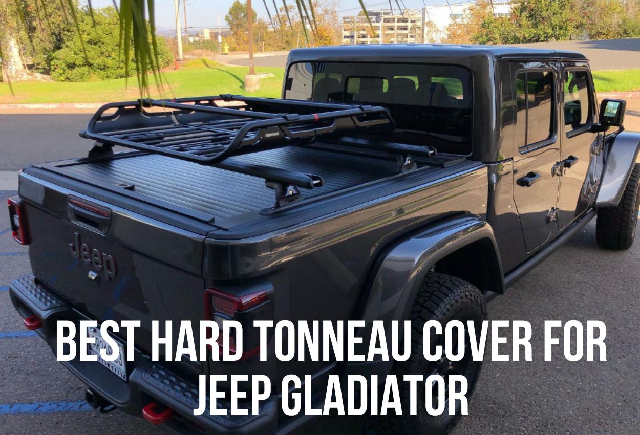 Best Hard Tonneau Cover For Jeep Gladiator