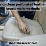 How to clean perforated leather car seats