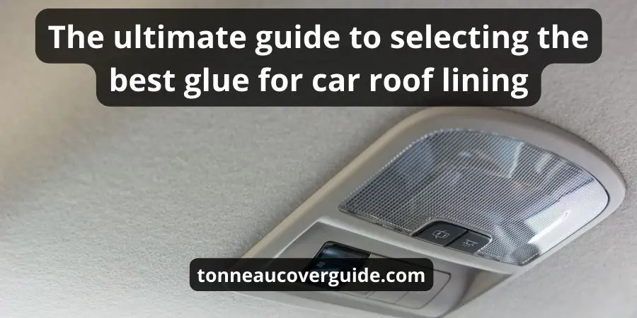 Top 10 The Best Glue For Car Roof Lining (NEW Buying Guide)