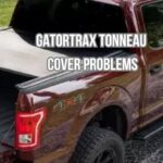 Gatortrax Tonneau Cover Problems