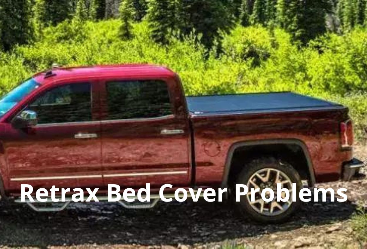 Retrax Bed Cover Problems